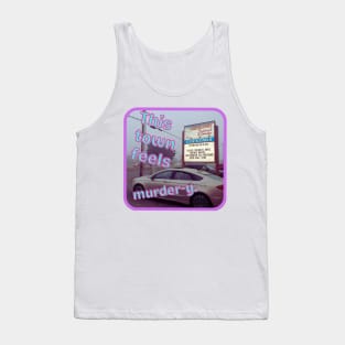 This Town Feels Murder-y Tank Top